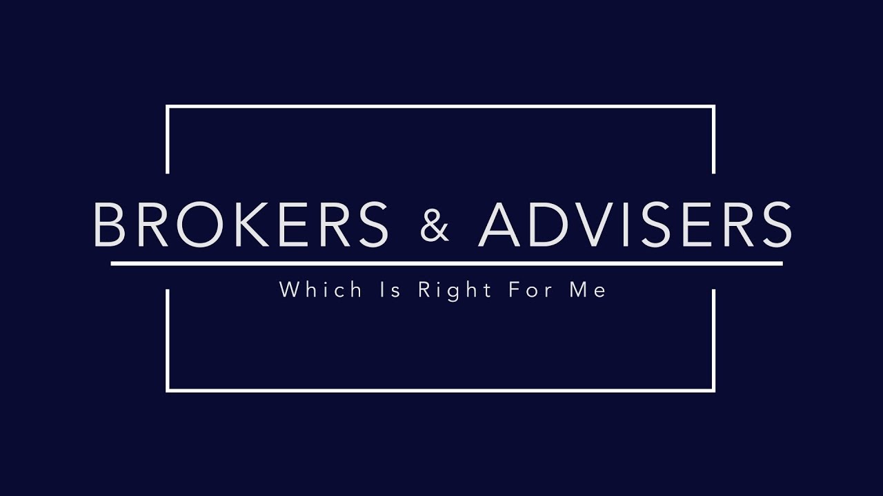Brokers and Investment Advisers - Which is Right For Me