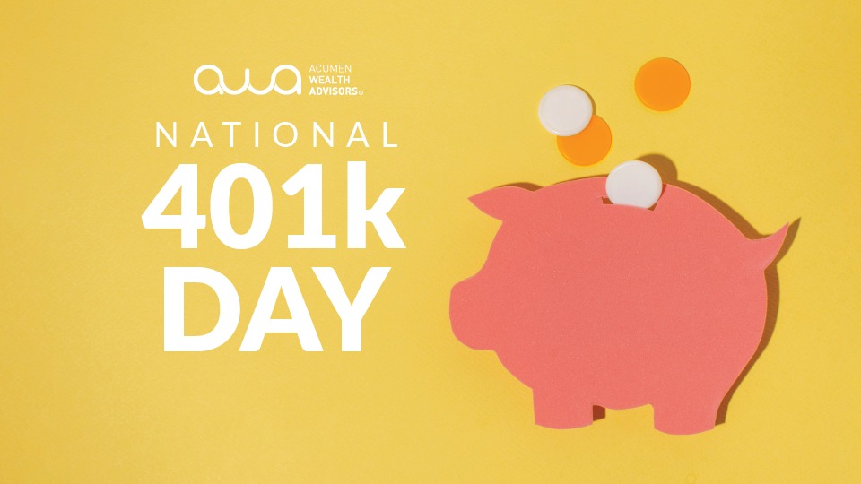 National 401K Day Acumen Wealth Advisors